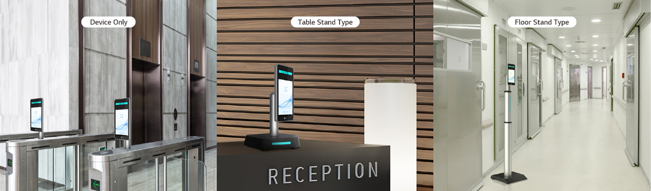 Exclusive stand accessories can be applied to LG Thermal Sensing Terminal, and these images shows how LG Thermal Sensing Terminal can be installed in places with the accessories. ‘Device Only’ type is applied to the entrance of the lobby of the building, ‘Table Stand Type’ to the reception desk, and Floor ‘Stand Type’ to the front of the entrance.